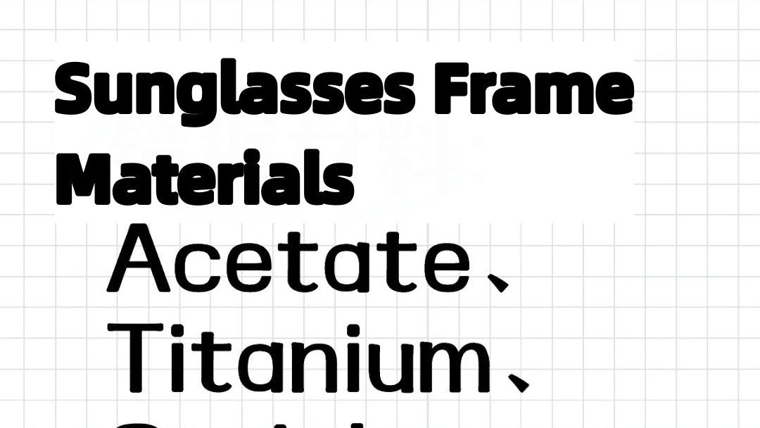 Exploring Sunglasses Frame Types and Materials: A Complete Guide